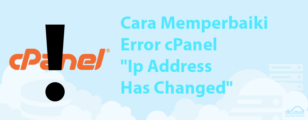 Panduan Bagaimana Cara Memperbaiki Error cPanel "Ip Address Has Changed"