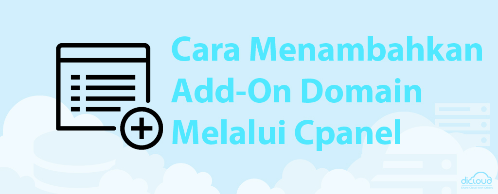 Panduan Cara Menambahkan Addon Domain Melalui cPanel