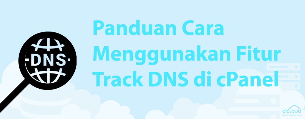 Panduan Cara Menggunakan Fitur Track DNS di cPanel
